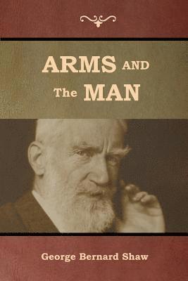 George Bernard Shaw - Arms and the Man, Häftad