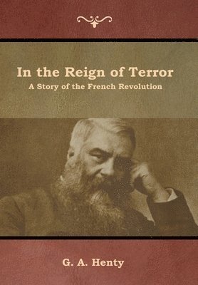G a Henty - In the Reign of Terror, Inbunden