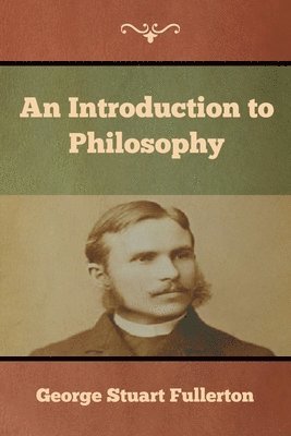 George Stuart Fullerton - Introduction to Philosophy, Häftad