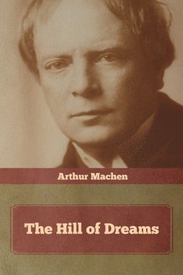 Arthur Machen - Hill of Dreams, Häftad