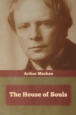 Arthur Machen - House of Souls, Häftad