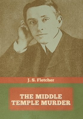 J S Fletcher - Middle Temple Murder, Inbunden