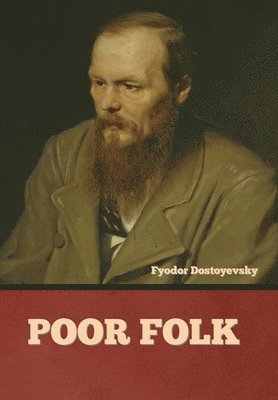 Fyodor Dostoyevsky - Poor Folk, Inbunden