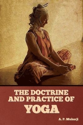 A P Mukerji - Doctrine and Practice of Yoga, Häftad. Tillgänglighet: Lägg i varukorg