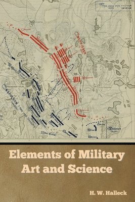H W Halleck - Elements of Military Art and Science, Häftad