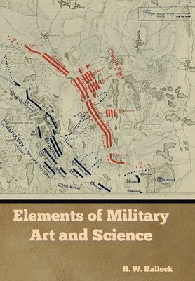 H W Halleck - Elements of Military Art and Science, Inbunden