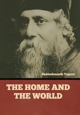 Rabindranath Tagore - Home and the World, Inbunden