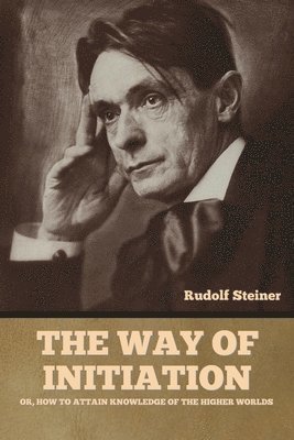 Rudolf Steiner - Way of Initiation, Häftad