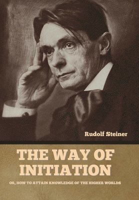 Rudolf Steiner - Way of Initiation, Inbunden