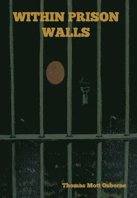 Thomas Mott Osborne - Within Prison Walls, Inbunden. Tillgänglighet: Lägg i varukorg