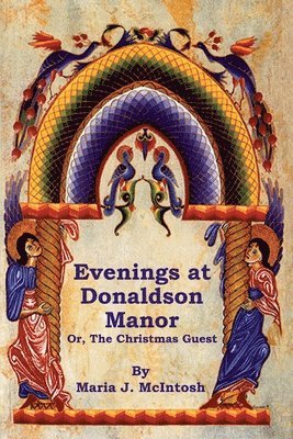 Maria J McIntosh - Evenings at Donaldson Manor Or, The Christmas Guest, Häftad. Tillgänglighet: Lägg i varukorg