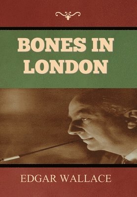 Edgar Wallace - Bones in London, Inbunden
