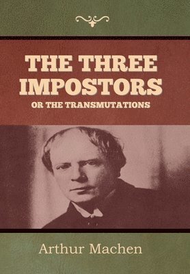 Arthur Machen - Three Impostors or The Transmutations, Inbunden