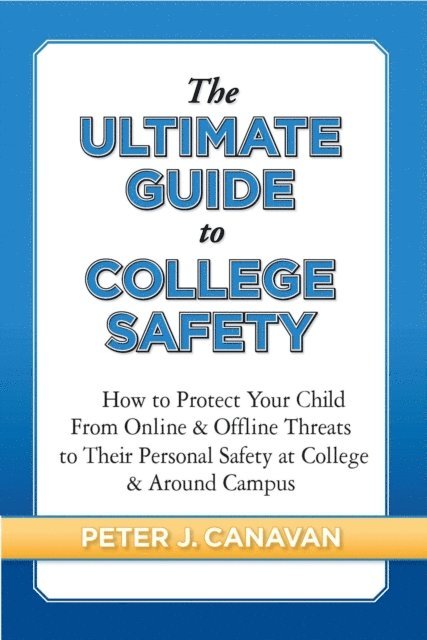 Peter J Canavan - Ultimate Guide to College Safety, E-bok. Tillgänglighet: Lägg i varukorg