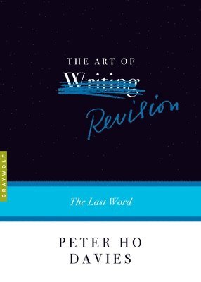 Peter Ho Davies - The Art of Revision: The Last Word, Häftad