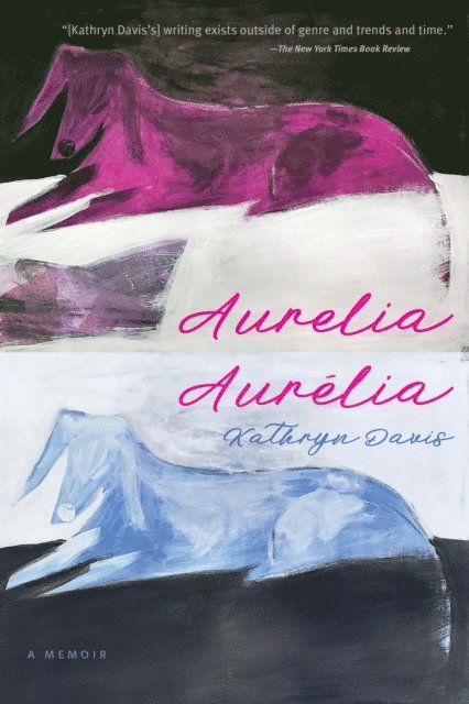 Kathryn Davis - Aurelia, Aurelia, E-bok