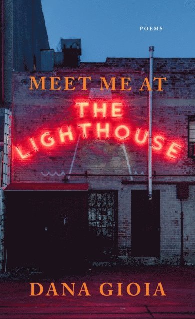 Dana Gioia - Meet Me at the Lighthouse, E-bok