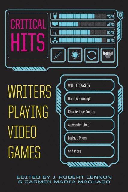 J. Robert Lennon, Carmen Maria Machado - Critical Hits, E-bok