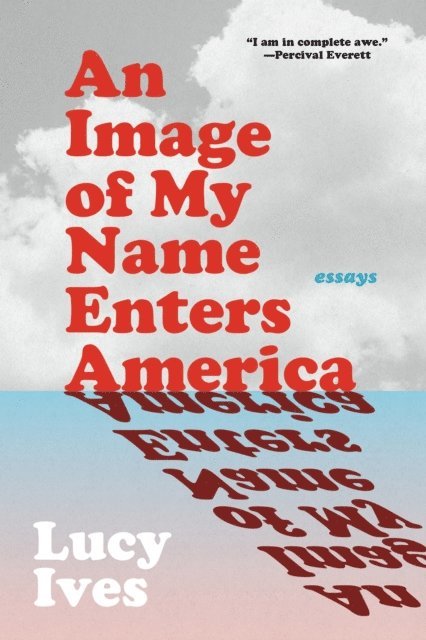Lucy Ives - Image of My Name Enters America, E-bok