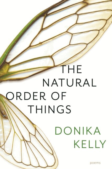 Donika Kelly - Natural Order of Things, E-bok