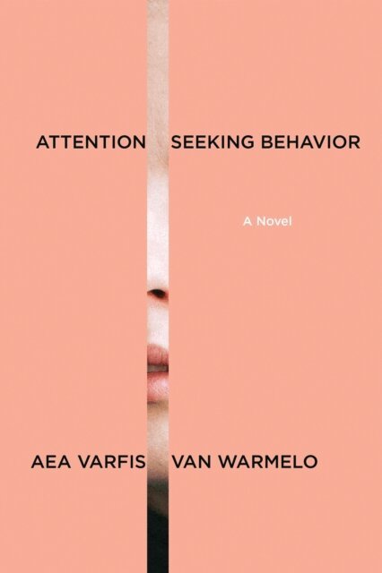 Aea Varfis-van Warmelo - Attention-Seeking Behavior: A Novel, E-bok