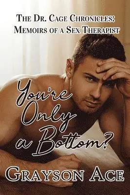 Grayson Ace - You're Only a Bottom?, Häftad. Tillgänglighet: Lägg i varukorg