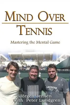 Jörgen Jensen - Mind Over Tennis, Häftad. Tillgänglighet: Lägg i varukorg
