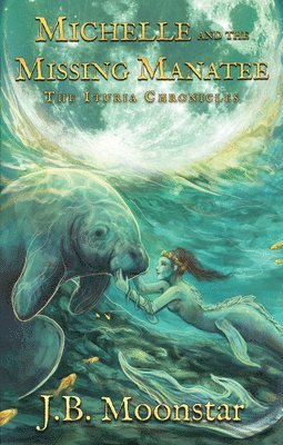 J B Moonstar - Michelle and the Missing Manatee, Häftad