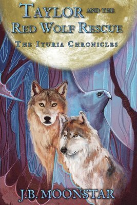 J B Moonstar - Taylor and the Red Wolf Rescue, Inbunden