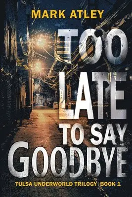 Mark Atley - Too Late To Say Goodbye, Inbunden. Tillgänglighet: Lägg i varukorg