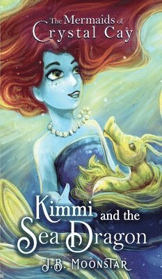 J B Moonstar - Kimmi and the Sea Dragon, Inbunden