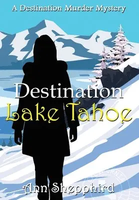 Ann Shepphird - Destination Lake Tahoe, Inbunden. Tillgänglighet: Lägg i varukorg