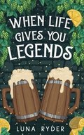When Life Gives You Legends