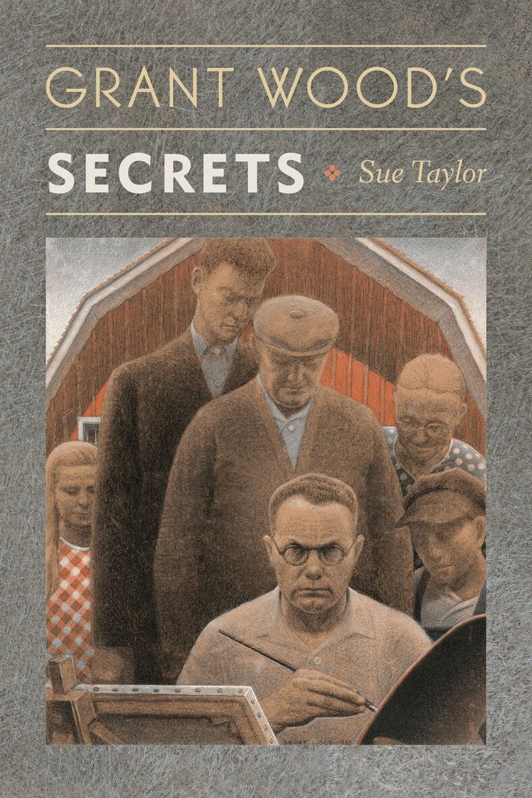 Sue Taylor - Grant Wood's Secrets, Inbunden