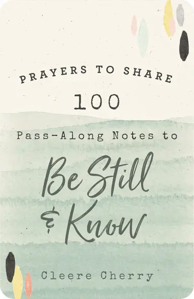 100 Pass-Along Notes to Be Still and Know