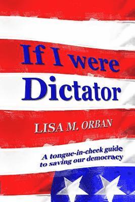 Lisa Orban - If I were Dictator, Häftad