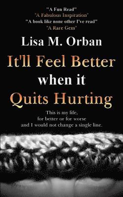 Lisa Orban - It'll Feel Better when it Quits Hurting, Häftad