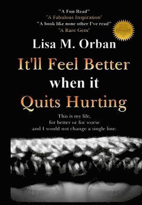 Lisa Orban - It'll Feel Better when it Quits Hurting, Inbunden