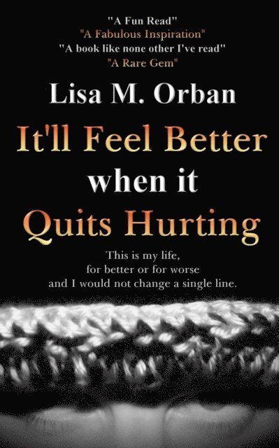 Lisa Orban - It'll Feel Better when it Quits Hurting, E-bok