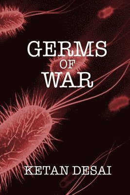 Ketan Desai - Germs of War, Häftad. Tillgänglighet: Lägg i varukorg