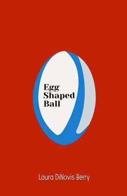 Laura Dinovis Berry - Egg Shaped Ball, Häftad