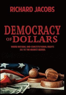 Richard Jacobs - Democracy of Dollars, Inbunden