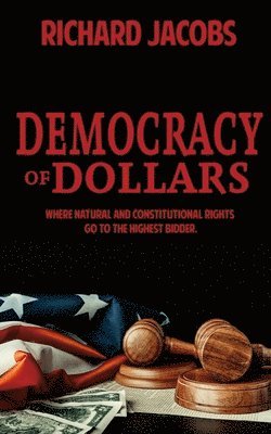 Richard Jacobs - Democracy of Dollars, Häftad