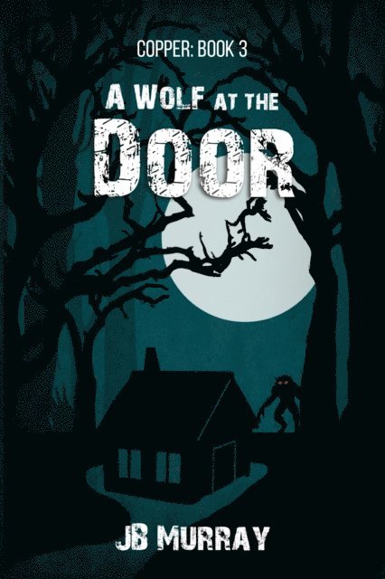 JB Murray - Copper: Book 3  A Wolf at the Door, E-bok