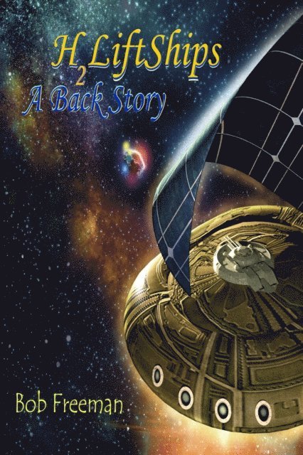Bob Freeman - H2LiftShips - A Back Story, E-bok