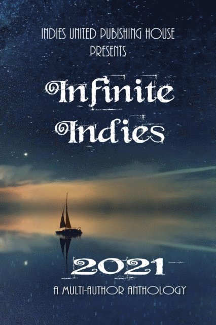 LLC Indies United Publishing House - Infinite Indies 2021, E-bok. Tillgänglighet: Lägg i varukorg