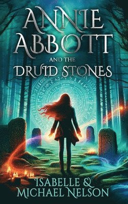 Isabelle Nelson, Michael Nelson - Annie Abbott and the Druid Stones, Inbunden