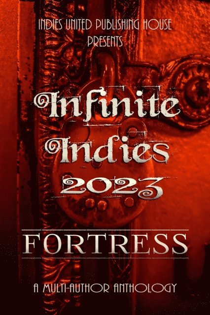 LLC Indies United Publishing House - Infinite Indies 2023: Fortress, E-bok. Tillgänglighet: Lägg i varukorg
