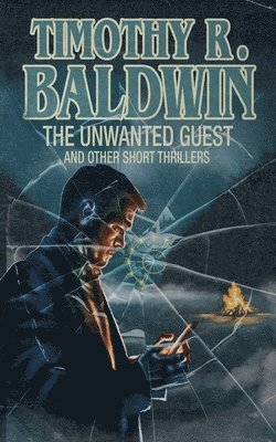 Timothy R Baldwin - Unwanted Guest and Other Short Thrillers, Häftad. Tillgänglighet: Lägg i varukorg