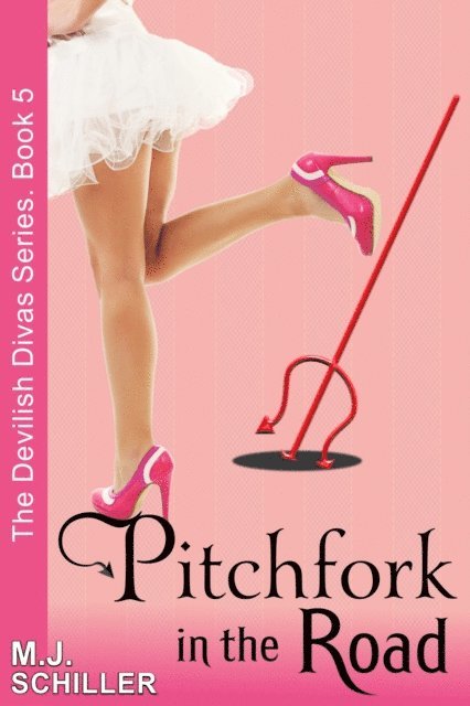 M.J. Schiller - Pitchfork in the Road (The Devilish Divas Series, Book 5), E-bok